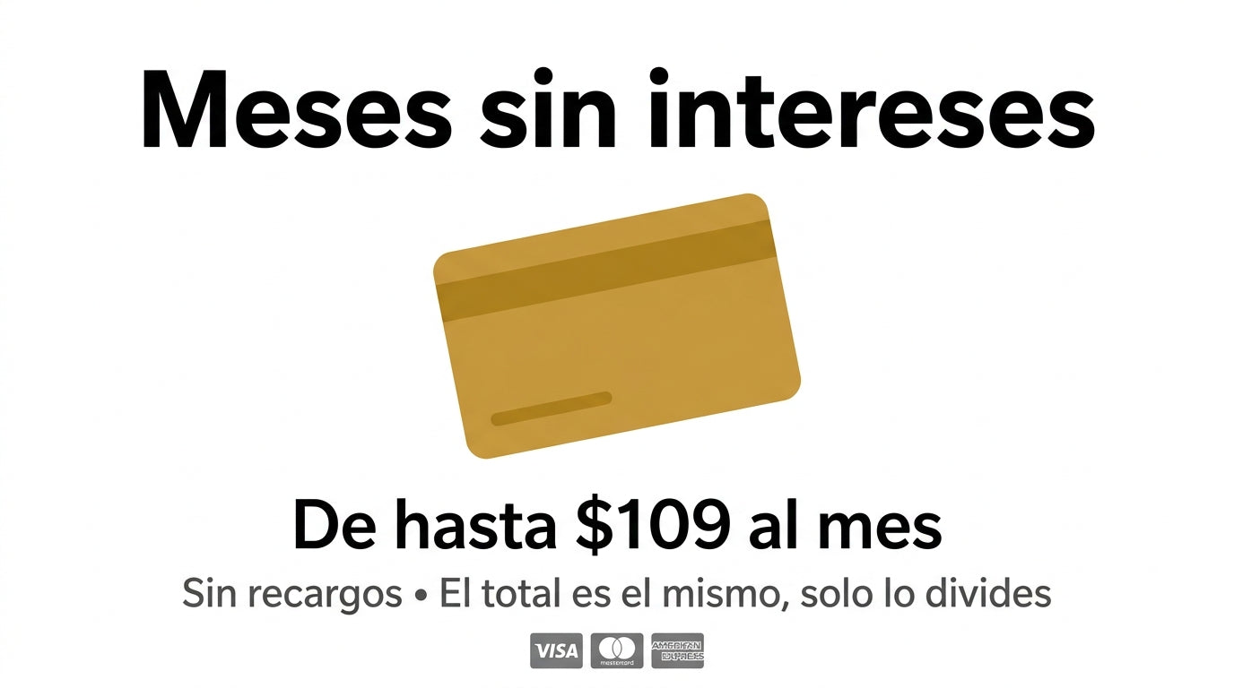 Meses sin intereses de hasta $109 al mes, sin recargos, con Visa, Mastercard y American Express